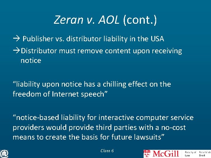 Zeran v. AOL (cont. ) Publisher vs. distributor liability in the USA Distributor must