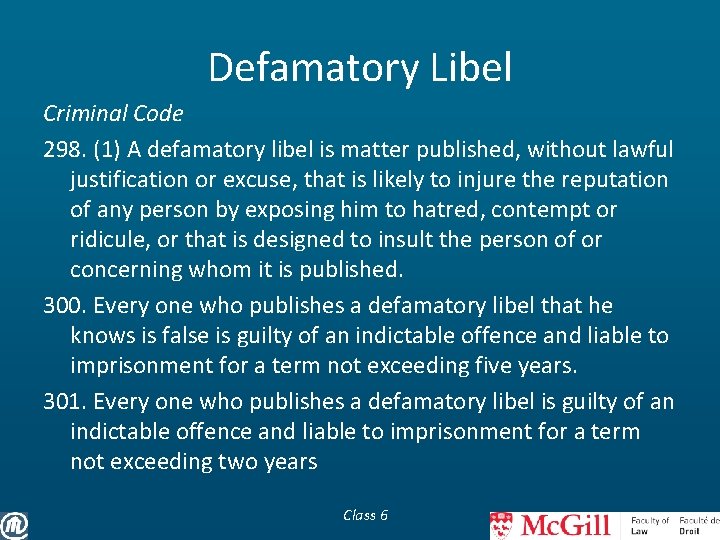 Defamatory Libel Criminal Code 298. (1) A defamatory libel is matter published, without lawful