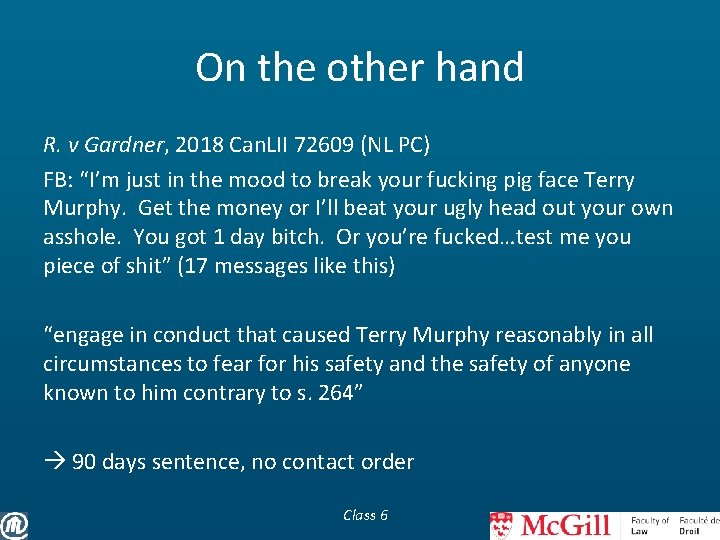 On the other hand R. v Gardner, 2018 Can. LII 72609 (NL PC) FB: