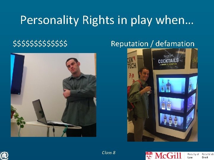 Personality Rights in play when… $$$$$$$ Reputation / defamation Class 8 