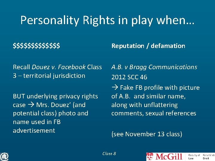 Personality Rights in play when… $$$$$$$ Reputation / defamation Recall Douez v. Facebook Class
