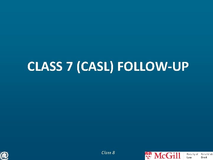 CLASS 7 (CASL) FOLLOW-UP Class 8 