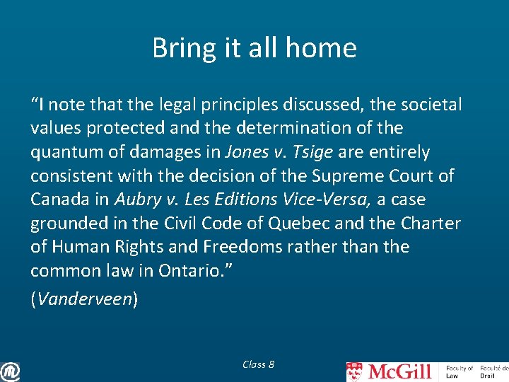 Bring it all home “I note that the legal principles discussed, the societal values