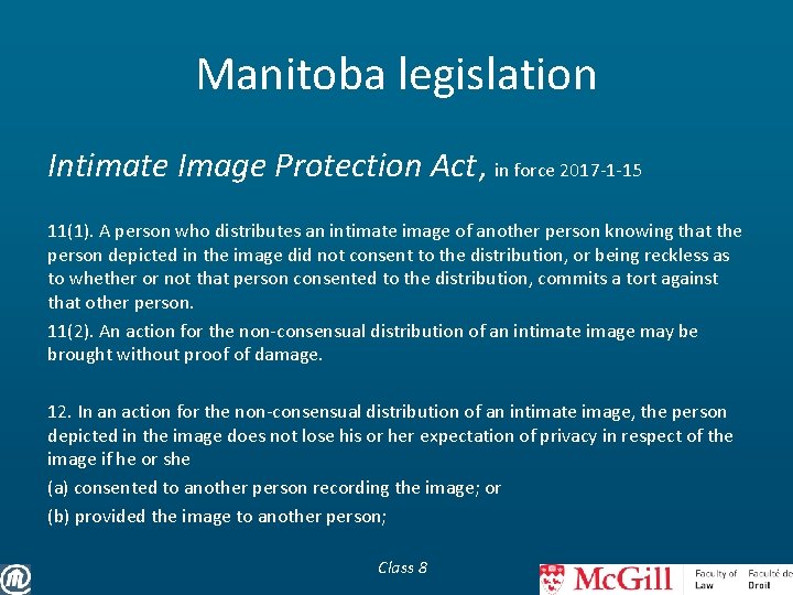 Manitoba legislation Intimate Image Protection Act, in force 2017 -1 -15 11(1). A person