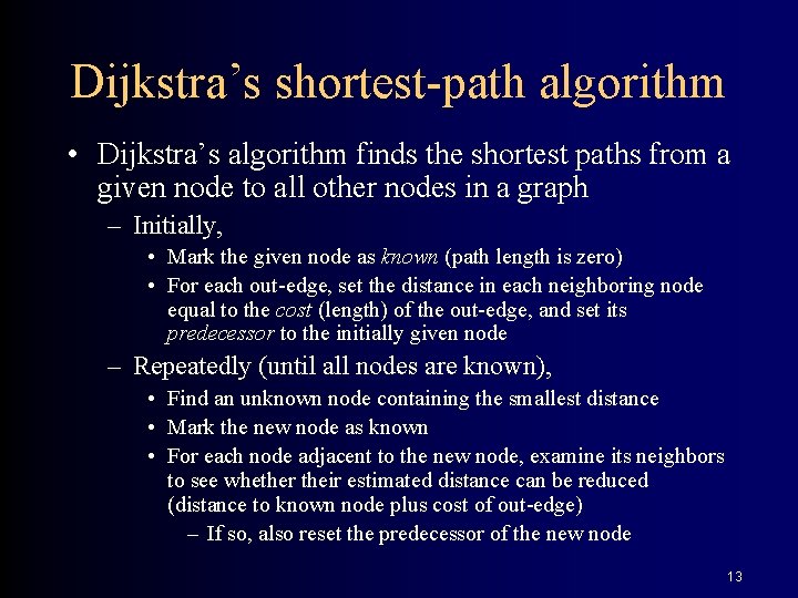 Dijkstra’s shortest-path algorithm • Dijkstra’s algorithm finds the shortest paths from a given node