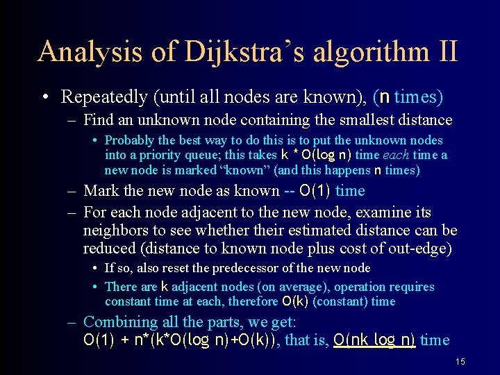 Analysis of Dijkstra’s algorithm II • Repeatedly (until all nodes are known), (n times)