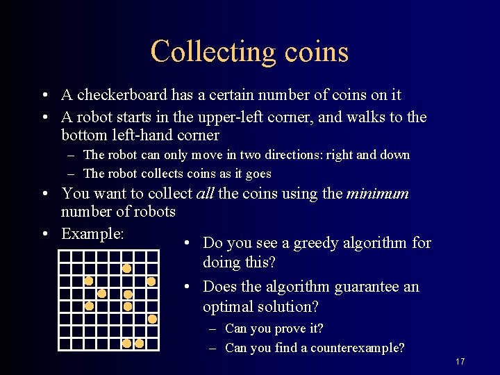 Collecting coins • A checkerboard has a certain number of coins on it •