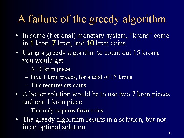 A failure of the greedy algorithm • In some (fictional) monetary system, “krons” come