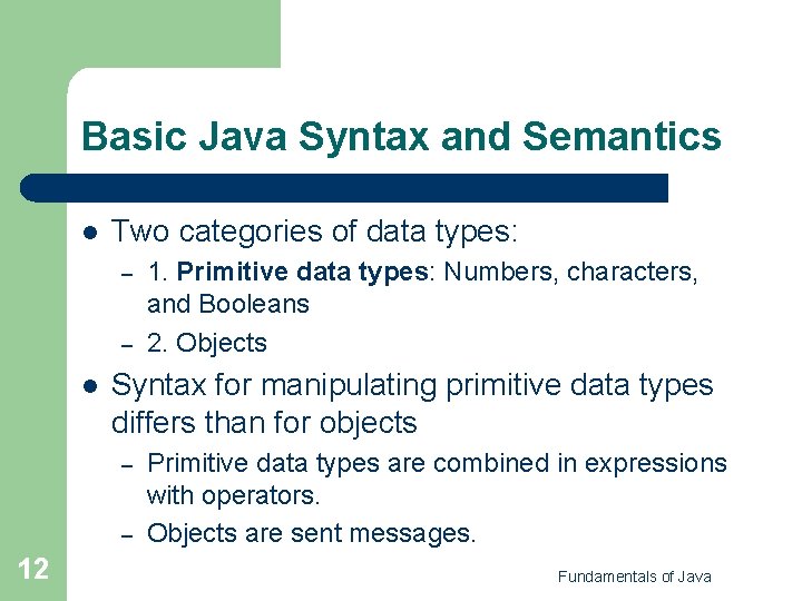 Basic Java Syntax and Semantics l Two categories of data types: – – l Basic Java Syntax and Semantics l Two categories of data types: – – l