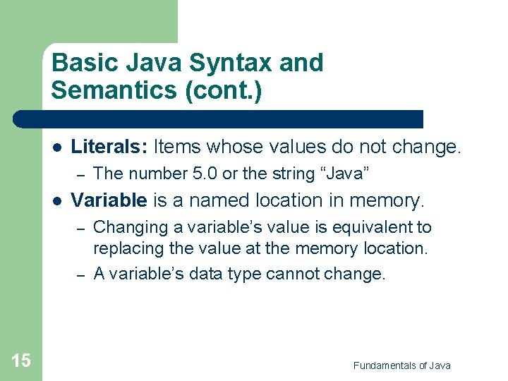 Basic Java Syntax and Semantics (cont. ) l Literals: Items whose values do not Basic Java Syntax and Semantics (cont. ) l Literals: Items whose values do not