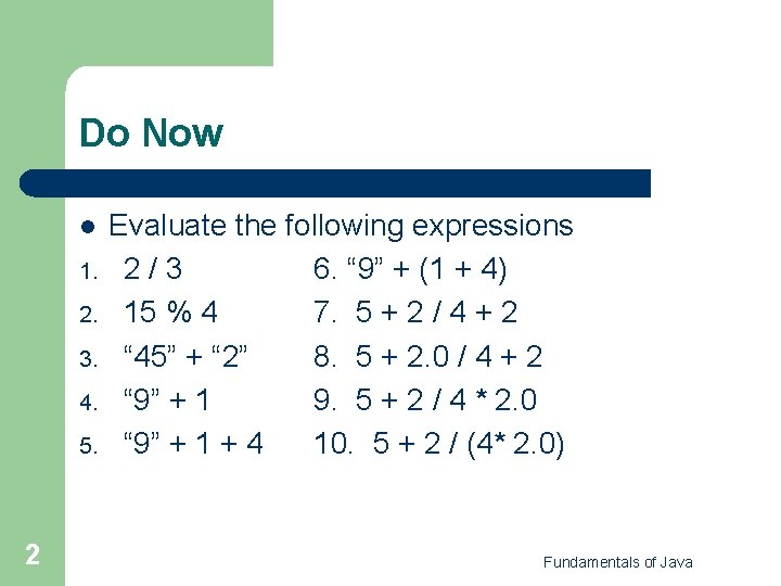 Do Now l 1. 2. 3. 4. 5. 2 Evaluate the following expressions 2/3 Do Now l 1. 2. 3. 4. 5. 2 Evaluate the following expressions 2/3