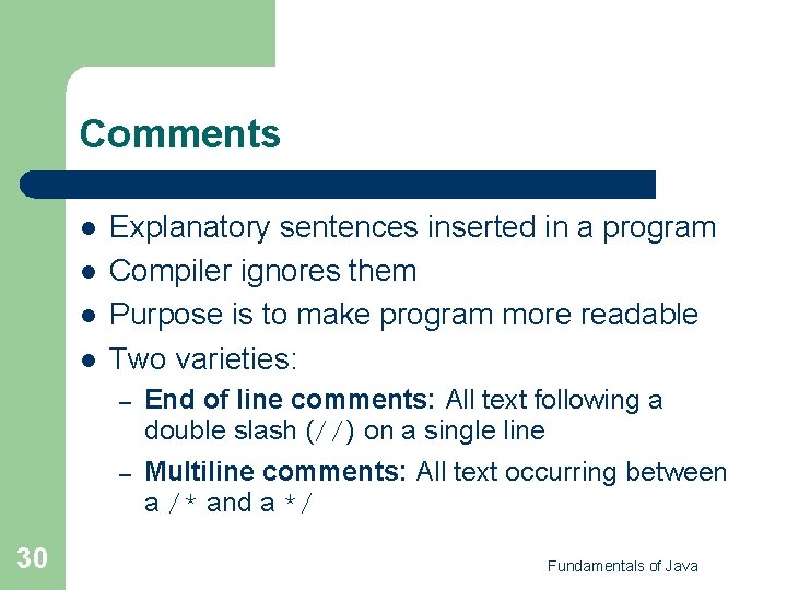 Comments l l 30 Explanatory sentences inserted in a program Compiler ignores them Purpose Comments l l 30 Explanatory sentences inserted in a program Compiler ignores them Purpose
