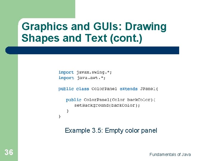 Graphics and GUIs: Drawing Shapes and Text (cont. ) Example 3. 5: Empty color Graphics and GUIs: Drawing Shapes and Text (cont. ) Example 3. 5: Empty color