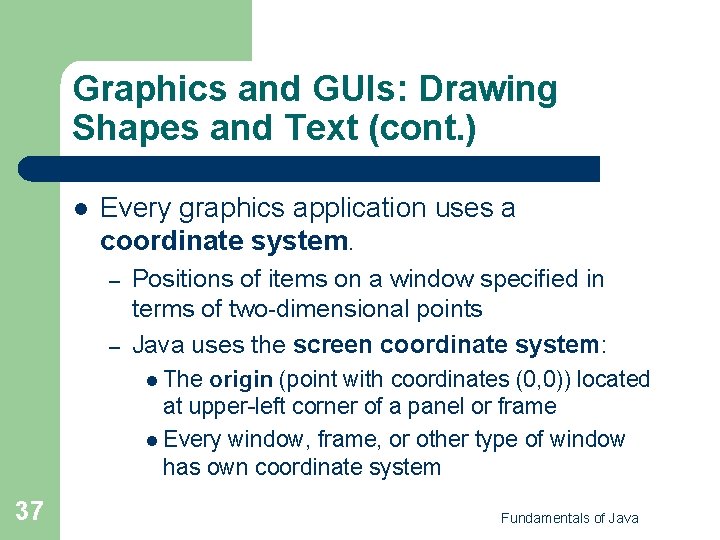 Graphics and GUIs: Drawing Shapes and Text (cont. ) l Every graphics application uses Graphics and GUIs: Drawing Shapes and Text (cont. ) l Every graphics application uses