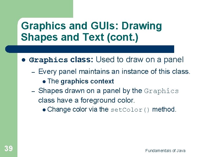 Graphics and GUIs: Drawing Shapes and Text (cont. ) l Graphics class: Used to Graphics and GUIs: Drawing Shapes and Text (cont. ) l Graphics class: Used to
