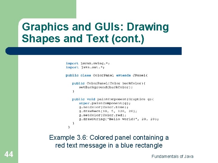 Graphics and GUIs: Drawing Shapes and Text (cont. ) Example 3. 6: Colored panel Graphics and GUIs: Drawing Shapes and Text (cont. ) Example 3. 6: Colored panel