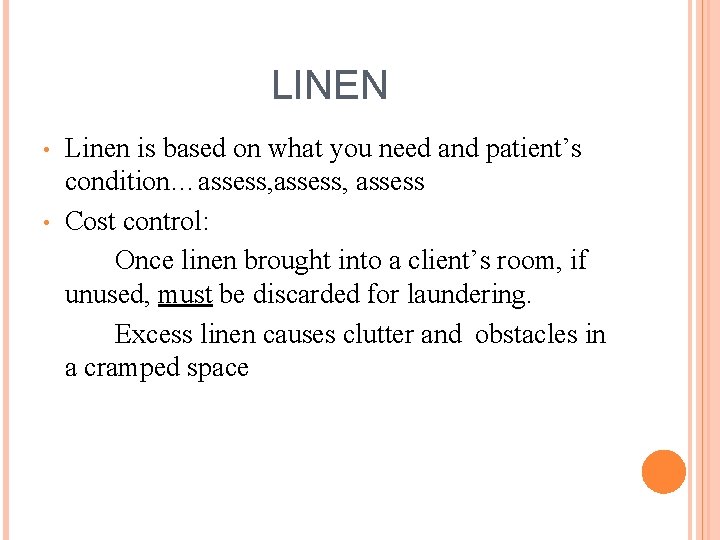 LINEN • • Linen is based on what you need and patient’s condition…assess, assess