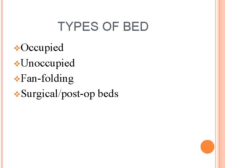 TYPES OF BED v. Occupied v. Unoccupied v. Fan-folding v. Surgical/post-op beds 