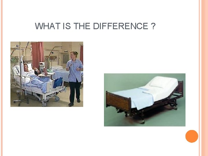 WHAT IS THE DIFFERENCE ? 