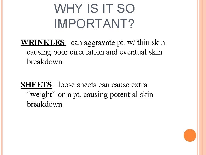 WHY IS IT SO IMPORTANT? WRINKLES : can aggravate pt. w/ thin skin causing