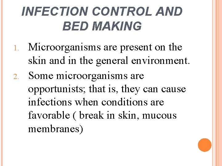 INFECTION CONTROL AND BED MAKING 1. 2. Microorganisms are present on the skin and