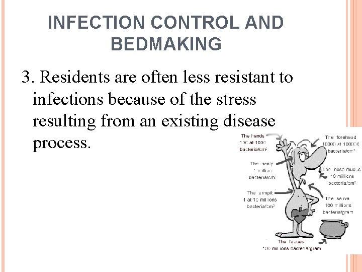 INFECTION CONTROL AND BEDMAKING 3. Residents are often less resistant to infections because of