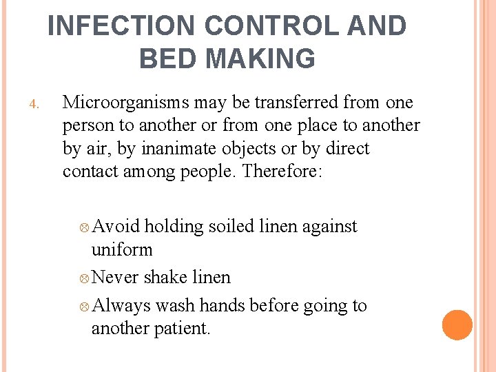 INFECTION CONTROL AND BED MAKING 4. Microorganisms may be transferred from one person to