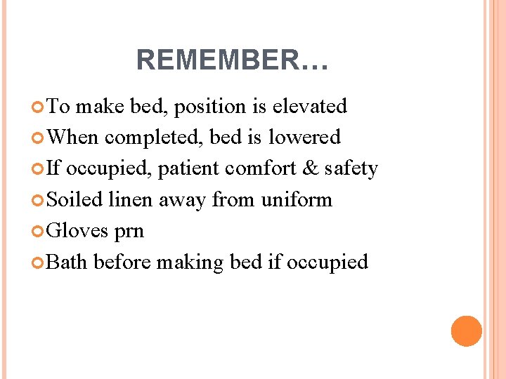 REMEMBER… To make bed, position is elevated When completed, bed is lowered If occupied,