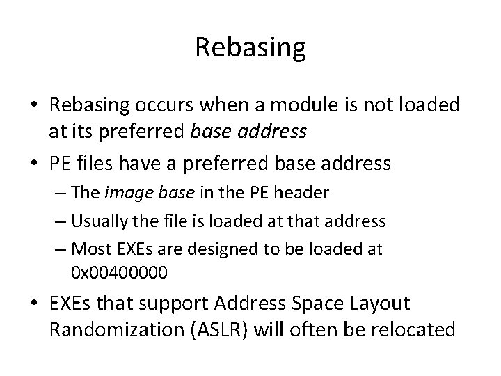 Rebasing • Rebasing occurs when a module is not loaded at its preferred base