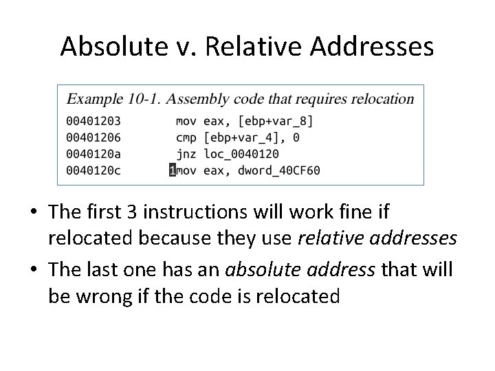 Absolute v. Relative Addresses • The first 3 instructions will work fine if relocated