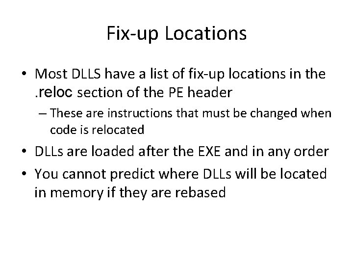 Fix-up Locations • Most DLLS have a list of fix-up locations in the. reloc