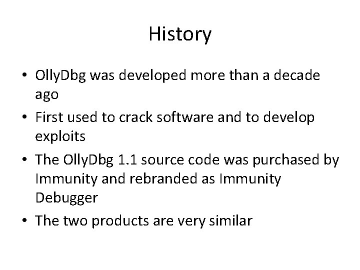 History • Olly. Dbg was developed more than a decade ago • First used