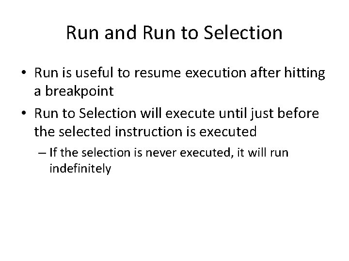Run and Run to Selection • Run is useful to resume execution after hitting