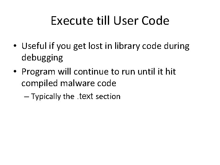 Execute till User Code • Useful if you get lost in library code during