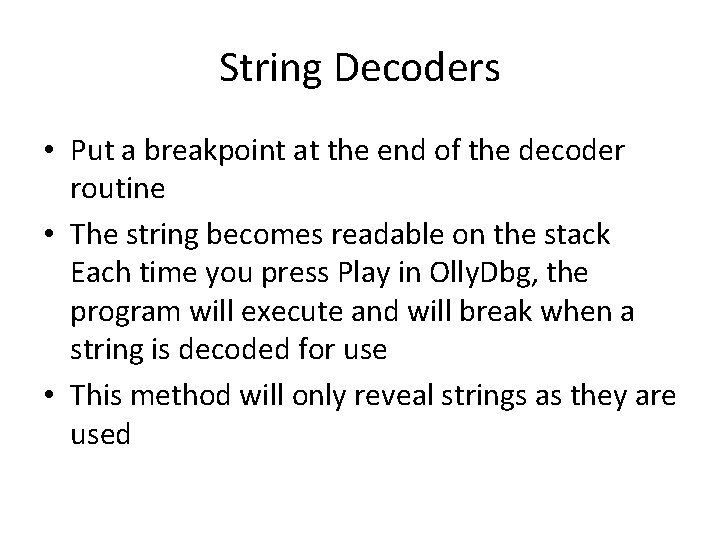 String Decoders • Put a breakpoint at the end of the decoder routine •