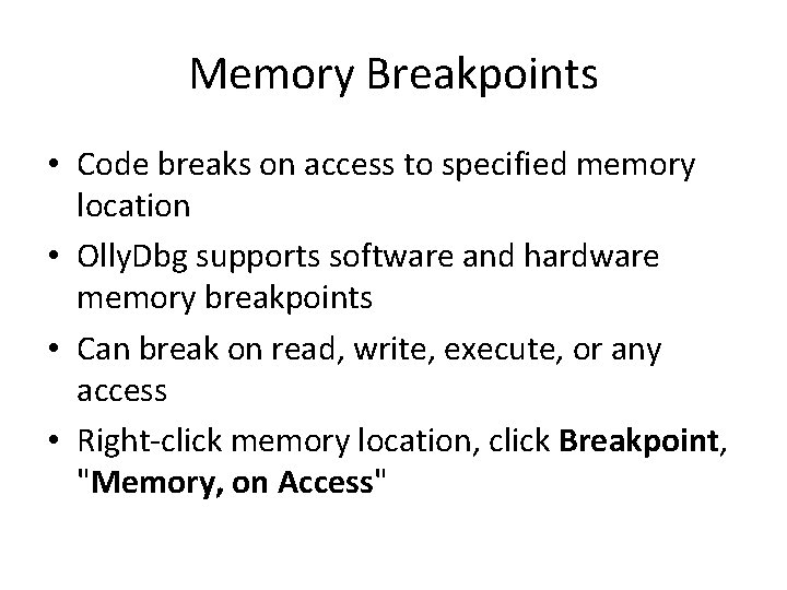 Memory Breakpoints • Code breaks on access to specified memory location • Olly. Dbg