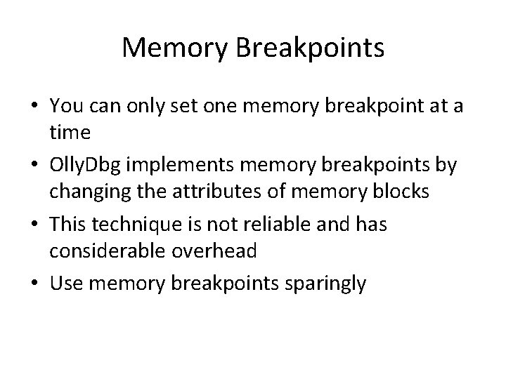 Memory Breakpoints • You can only set one memory breakpoint at a time •