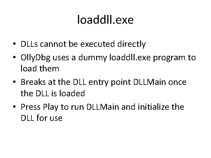 loaddll. exe • DLLs cannot be executed directly • Olly. Dbg uses a dummy