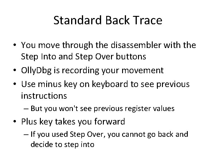 Standard Back Trace • You move through the disassembler with the Step Into and