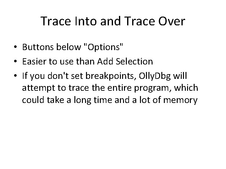 Trace Into and Trace Over • Buttons below "Options" • Easier to use than