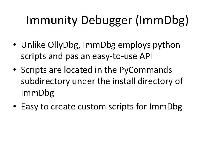 Immunity Debugger (Imm. Dbg) • Unlike Olly. Dbg, Imm. Dbg employs python scripts and