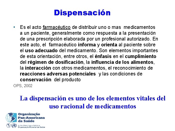 Dispensación • Es el acto farmacéutico de distribuir uno o mas medicamentos a un
