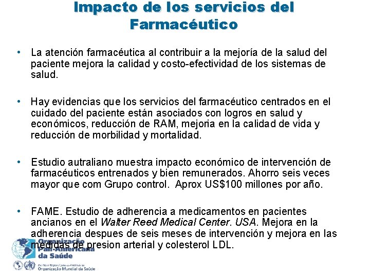 Impacto de los servicios del Farmacéutico • La atención farmacéutica al contribuir a la