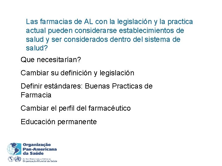 Las farmacias de AL con la legislación y la practica actual pueden considerarse establecimientos