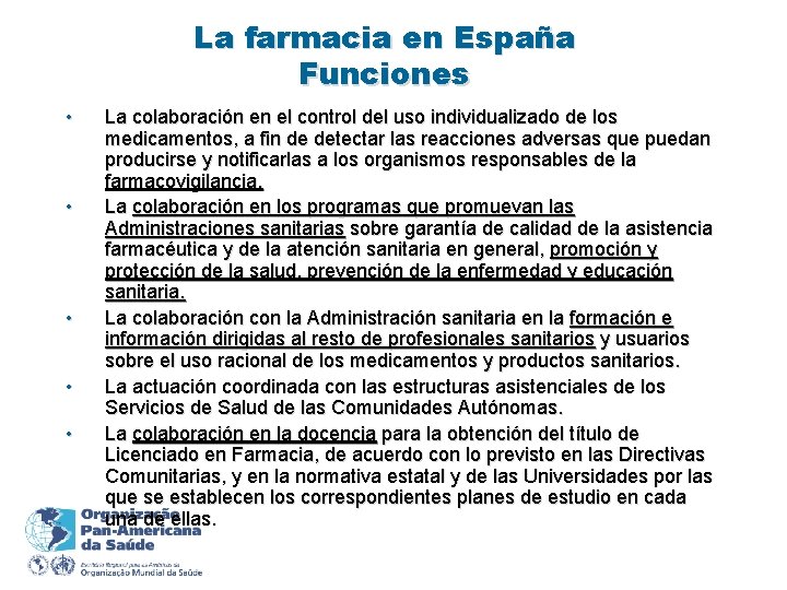 La farmacia en España Funciones • • • La colaboración en el control del