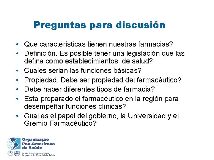 Preguntas para discusión • Que características tienen nuestras farmacias? • Definición. Es posible tener