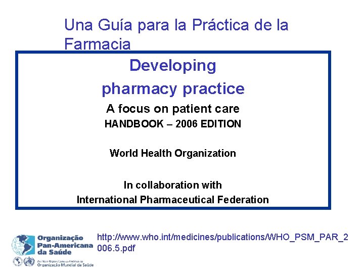 Una Guía para la Práctica de la Farmacia Developing pharmacy practice A focus on
