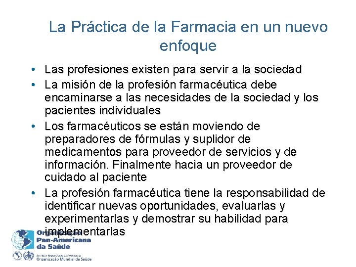 La Práctica de la Farmacia en un nuevo enfoque • • Las profesiones existen