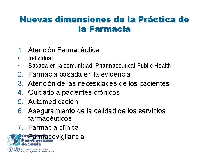 Nuevas dimensiones de la Práctica de la Farmacia 1. Atención Farmacéutica • • 2.