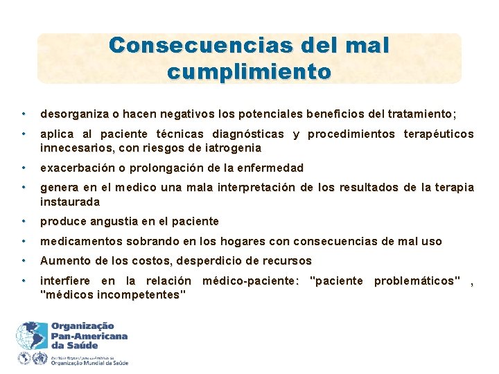 Consecuencias del mal cumplimiento • desorganiza o hacen negativos los potenciales beneficios del tratamiento;